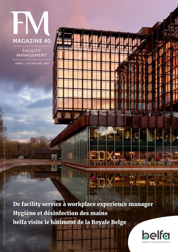 FM-Magazine 40 - De facility service à workplace experience manager Hygiène et désinfection des mains belfa visite le bâtiment de la Royale Belge